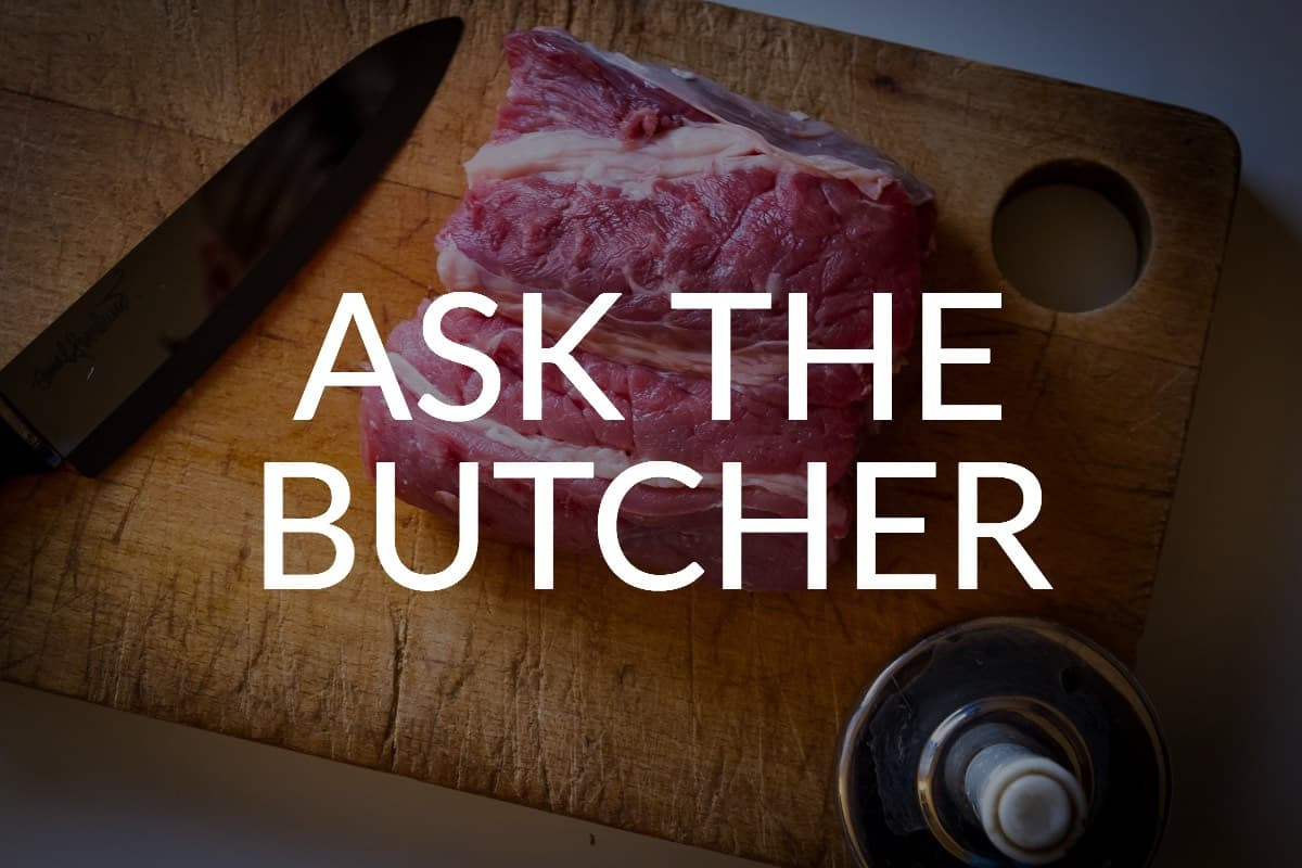 Ask the Butcher - How to choose, prepare, and serve meat